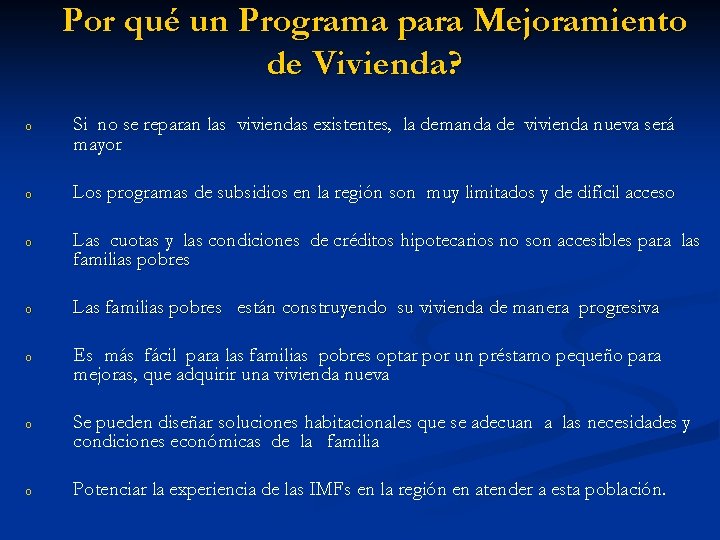 Por qué un Programa para Mejoramiento de Vivienda? o Si no se reparan las