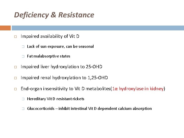 Deficiency & Resistance Impaired availability of Vit D � Lack of sun exposure, can