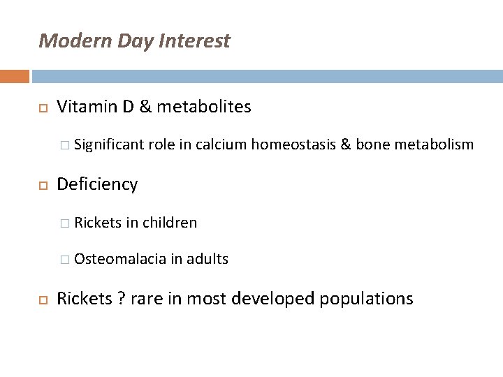 Modern Day Interest Vitamin D & metabolites � Significant role in calcium homeostasis &