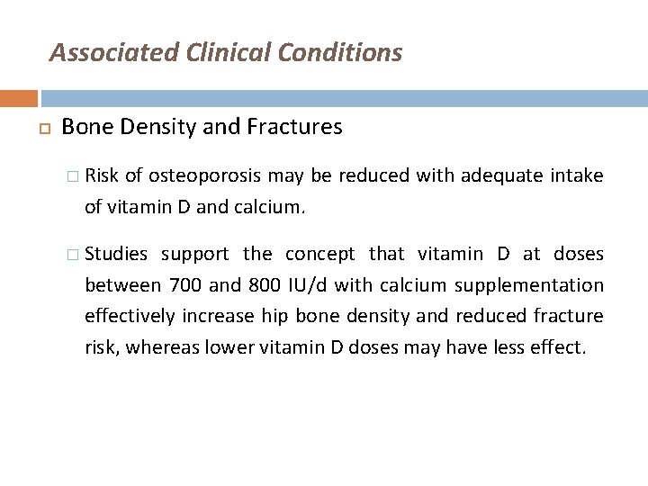 Associated Clinical Conditions Bone Density and Fractures � Risk of osteoporosis may be reduced