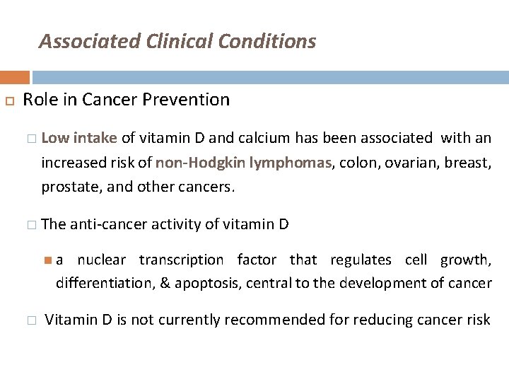 Associated Clinical Conditions Role in Cancer Prevention � Low intake of vitamin D and