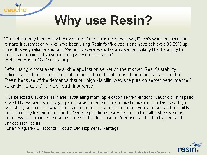 Why use Resin? “Though it rarely happens, whenever one of our domains goes down,