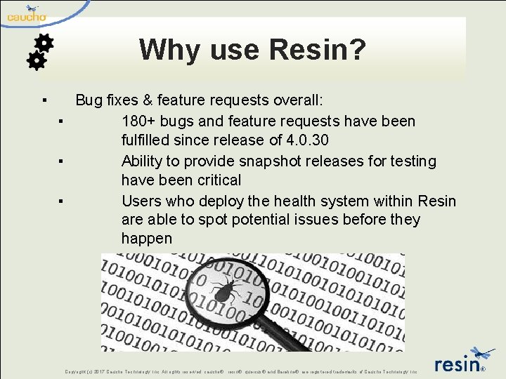 Why use Resin? ▪ Bug fixes & feature requests overall: ▪ 180+ bugs and