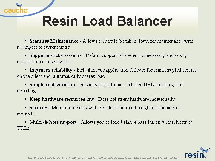 Resin Load Balancer ▪ Seamless Maintenance - Allows servers to be taken down for