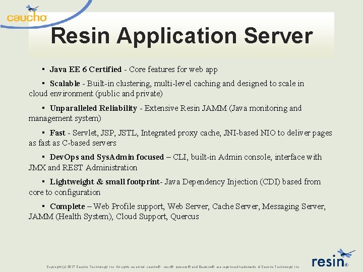 Resin Application Server ▪ Java EE 6 Certified - Core features for web app