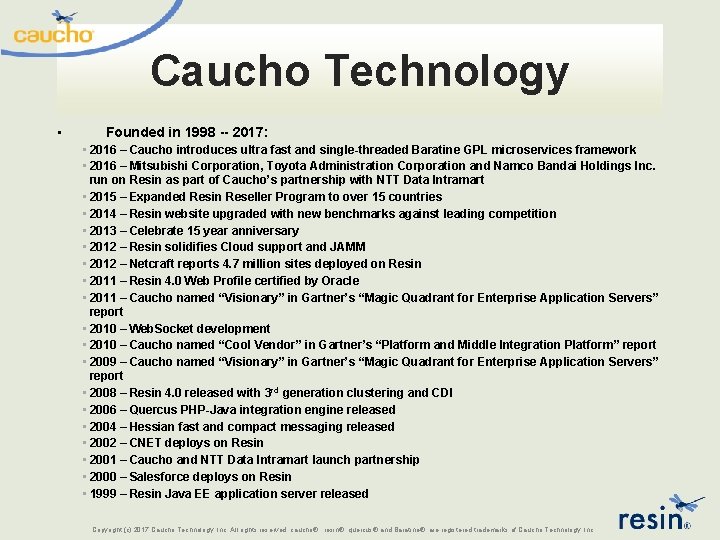 Caucho Technology ▪ Founded in 1998 -- 2017: ▪ 2016 – Caucho introduces ultra