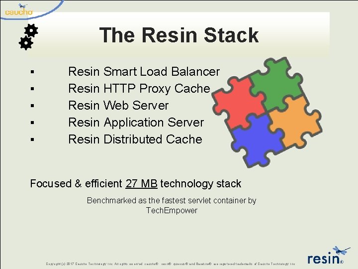 The Resin Stack ▪ ▪ ▪ Resin Smart Load Balancer Resin HTTP Proxy Cache