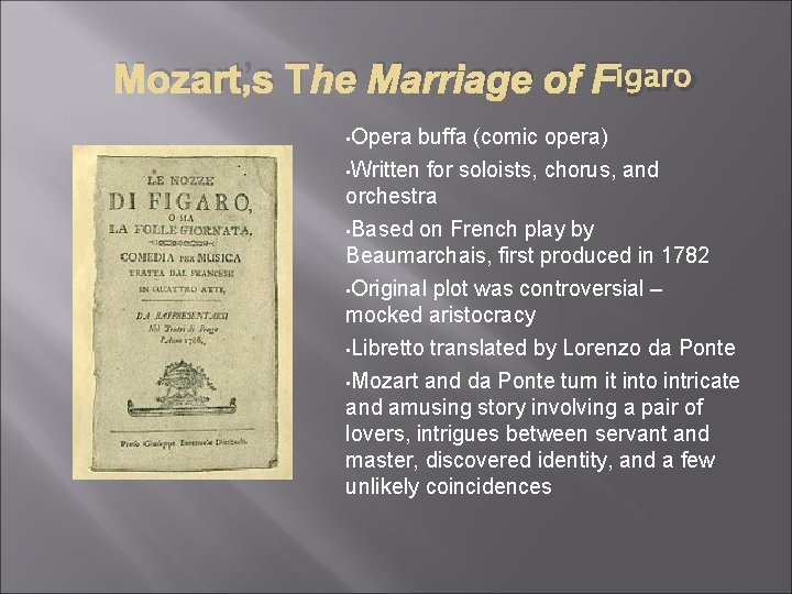 Mozart’s The Marriage of Figaro • Opera buffa (comic opera) • Written for soloists,