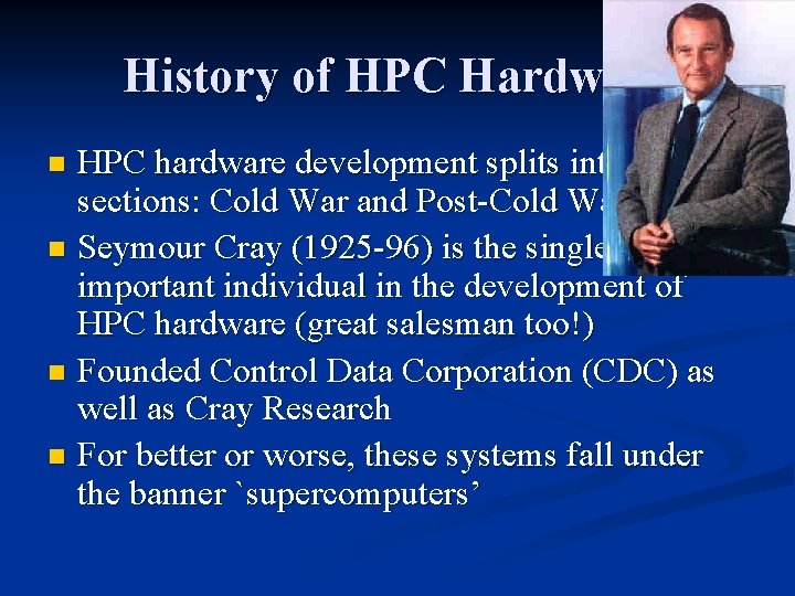 History of HPC Hardware HPC hardware development splits into two sections: Cold War and