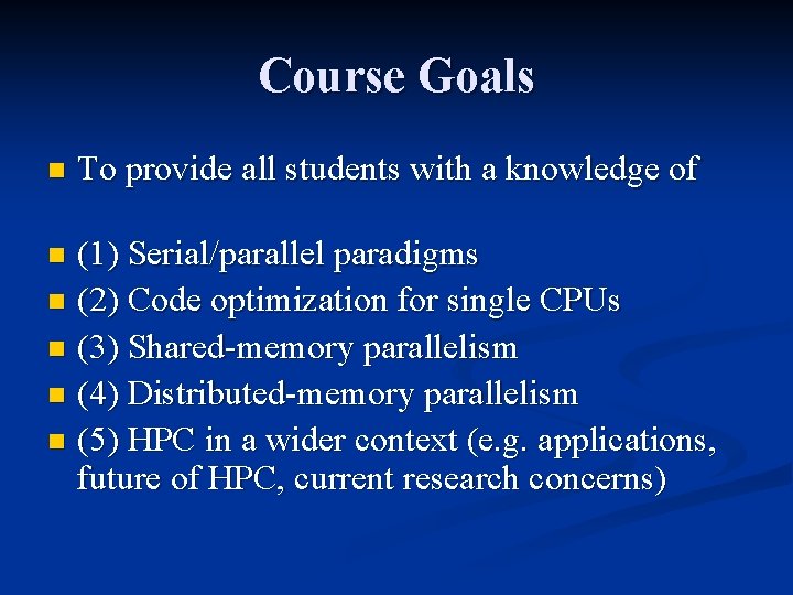 Course Goals n To provide all students with a knowledge of (1) Serial/parallel paradigms