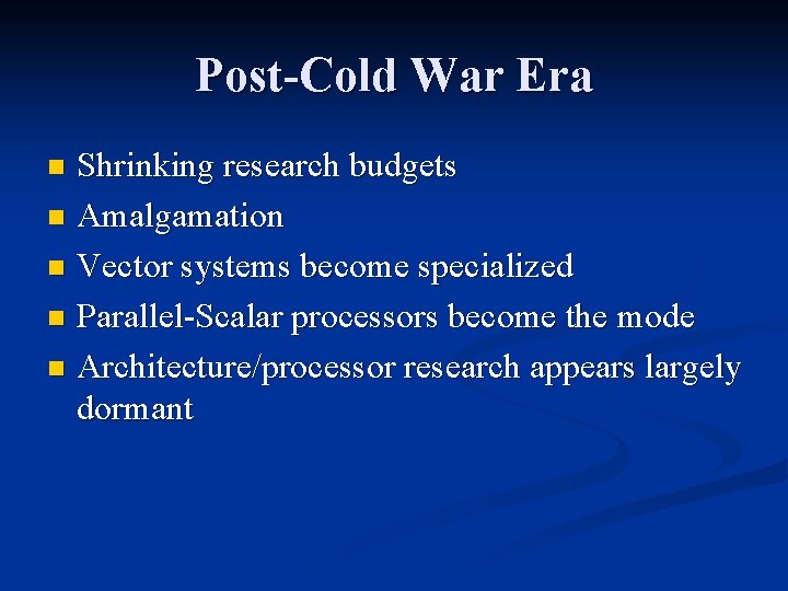 Post-Cold War Era Shrinking research budgets n Amalgamation n Vector systems become specialized n
