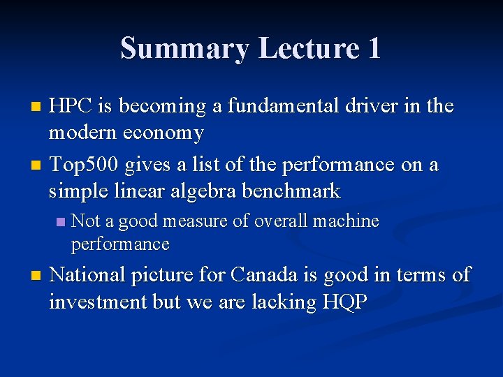 Summary Lecture 1 HPC is becoming a fundamental driver in the modern economy n