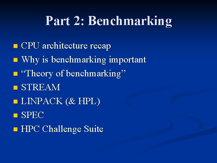 Part 2: Benchmarking CPU architecture recap n Why is benchmarking important n “Theory of