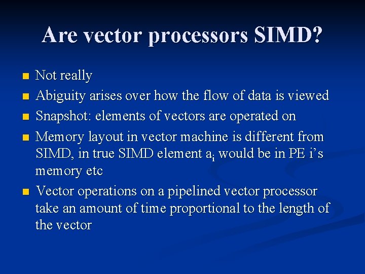 Are vector processors SIMD? n n n Not really Abiguity arises over how the