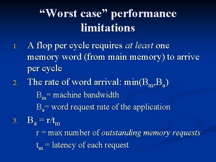 “Worst case” performance limitations 1. 2. A flop per cycle requires at least one