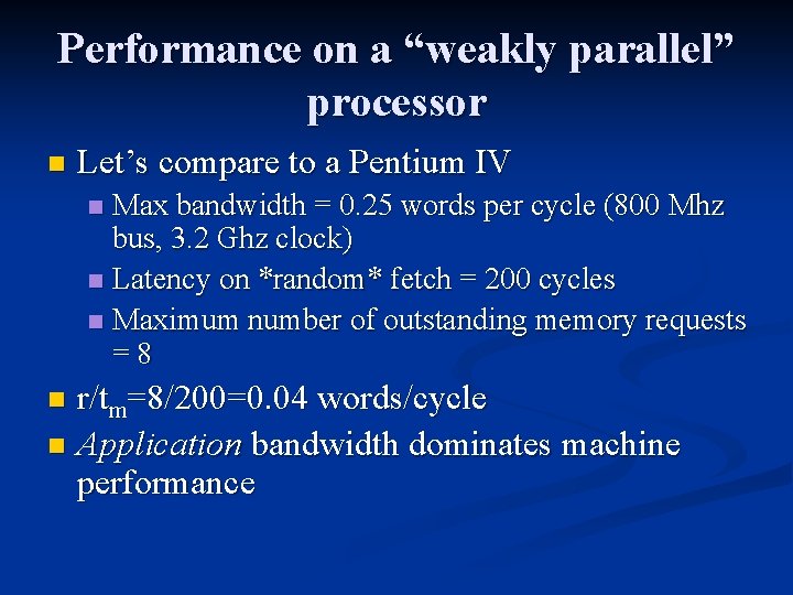 Performance on a “weakly parallel” processor n Let’s compare to a Pentium IV Max