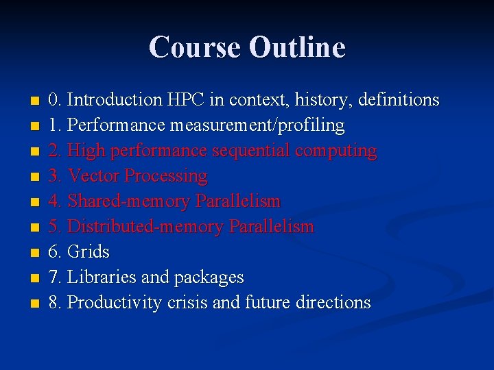 Course Outline n n n n n 0. Introduction HPC in context, history, definitions