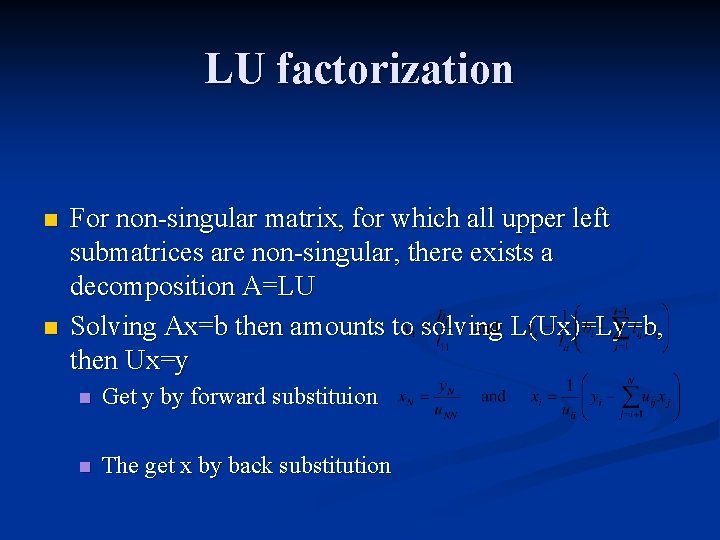 LU factorization n n For non-singular matrix, for which all upper left submatrices are