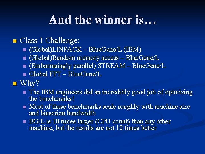 And the winner is… n Class 1 Challenge: n n n (Global)LINPACK – Blue.