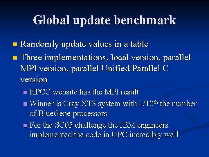 Global update benchmark Randomly update values in a table n Three implementations, local version,