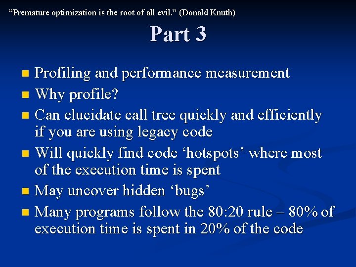 “Premature optimization is the root of all evil. ” (Donald Knuth) Part 3 Profiling