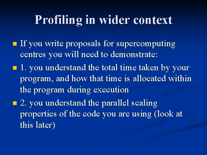 Profiling in wider context If you write proposals for supercomputing centres you will need