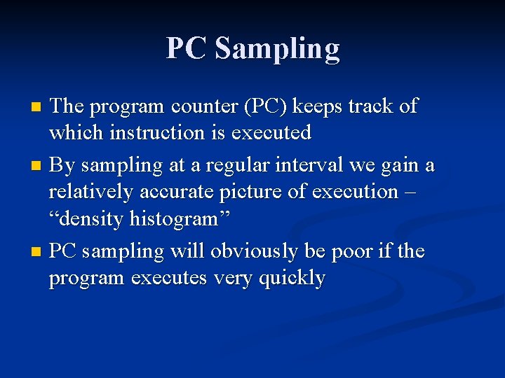 PC Sampling The program counter (PC) keeps track of which instruction is executed n