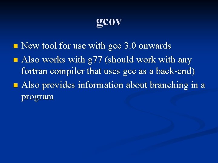 gcov New tool for use with gcc 3. 0 onwards n Also works with