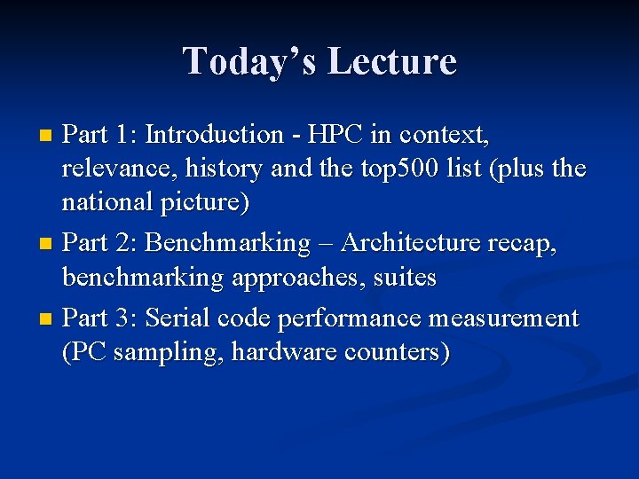 Today’s Lecture Part 1: Introduction - HPC in context, relevance, history and the top
