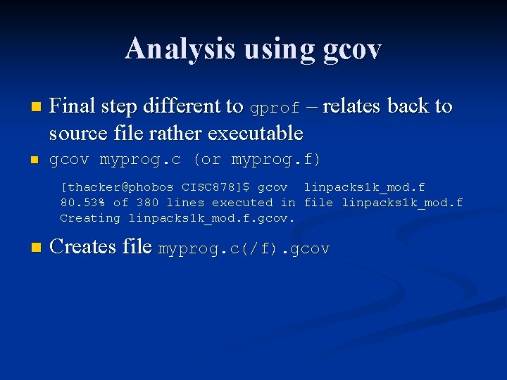 Analysis using gcov n Final step different to gprof – relates back to source