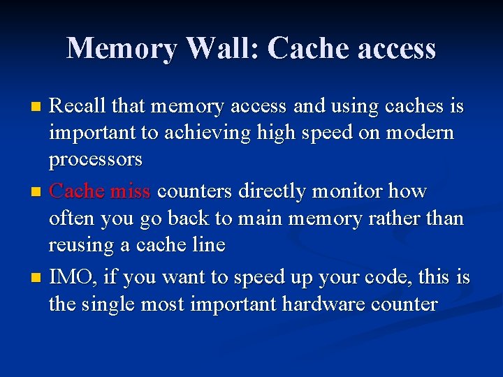 Memory Wall: Cache access Recall that memory access and using caches is important to
