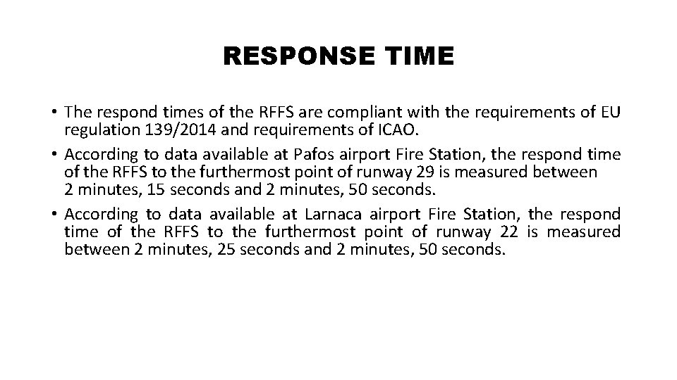 RESPONSE TIME • The respond times of the RFFS are compliant with the requirements RESPONSE TIME • The respond times of the RFFS are compliant with the requirements