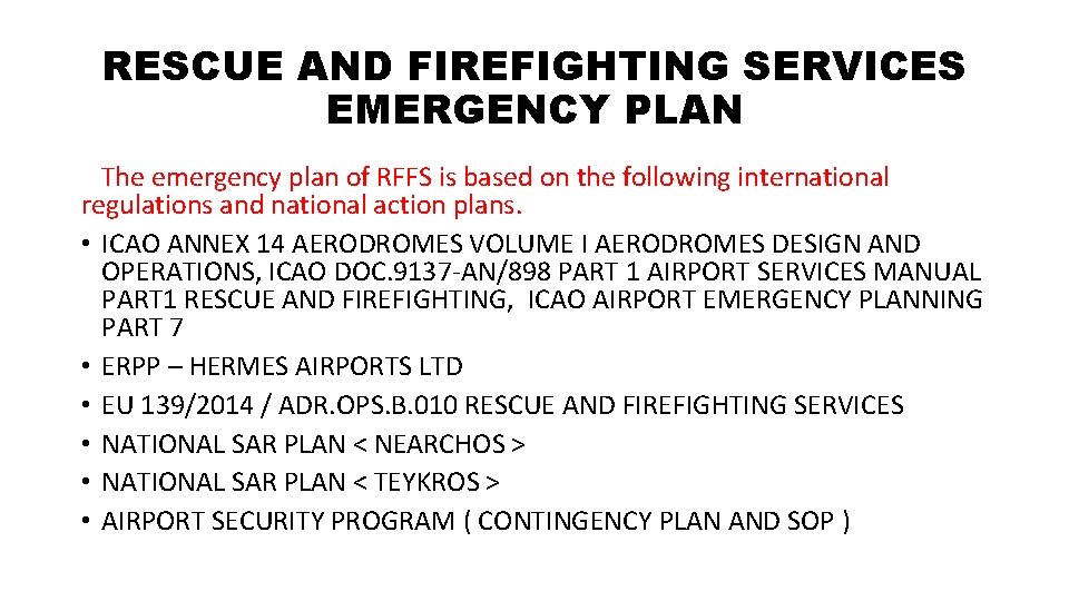 RESCUE AND FIREFIGHTING SERVICES EMERGENCY PLAN The emergency plan of RFFS is based on RESCUE AND FIREFIGHTING SERVICES EMERGENCY PLAN The emergency plan of RFFS is based on