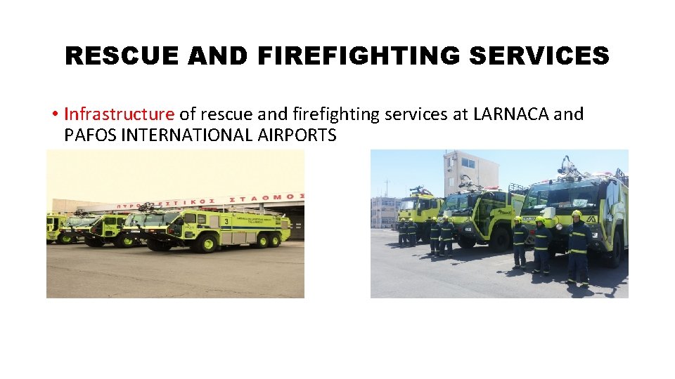 RESCUE AND FIREFIGHTING SERVICES • Infrastructure of rescue and firefighting services at LARNACA and RESCUE AND FIREFIGHTING SERVICES • Infrastructure of rescue and firefighting services at LARNACA and