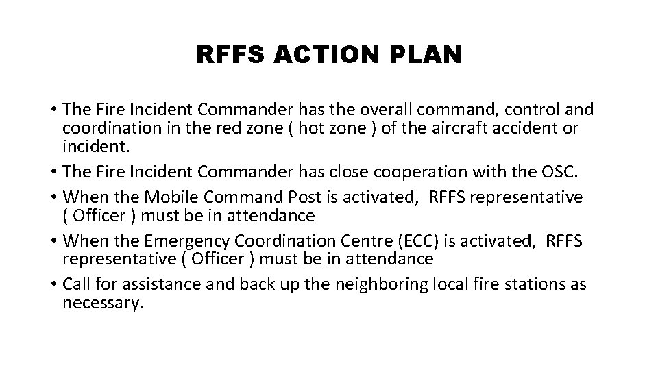RFFS ACTION PLAN • The Fire Incident Commander has the overall command, control and RFFS ACTION PLAN • The Fire Incident Commander has the overall command, control and
