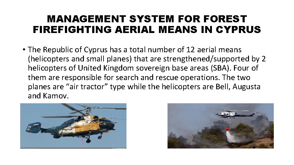 MANAGEMENT SYSTEM FOREST FIREFIGHTING AERIAL MEANS IN CYPRUS • The Republic of Cyprus has MANAGEMENT SYSTEM FOREST FIREFIGHTING AERIAL MEANS IN CYPRUS • The Republic of Cyprus has