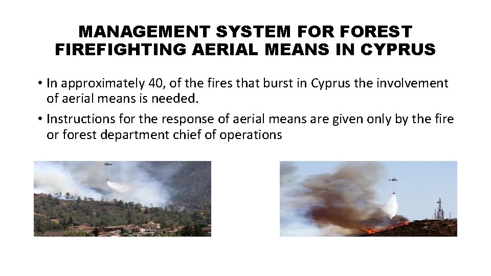 MANAGEMENT SYSTEM FOREST FIREFIGHTING AERIAL MEANS IN CYPRUS • In approximately 40, of the MANAGEMENT SYSTEM FOREST FIREFIGHTING AERIAL MEANS IN CYPRUS • In approximately 40, of the