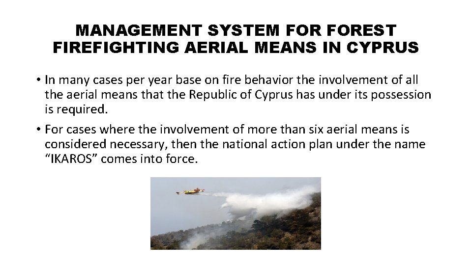 MANAGEMENT SYSTEM FOREST FIREFIGHTING AERIAL MEANS IN CYPRUS • In many cases per year MANAGEMENT SYSTEM FOREST FIREFIGHTING AERIAL MEANS IN CYPRUS • In many cases per year
