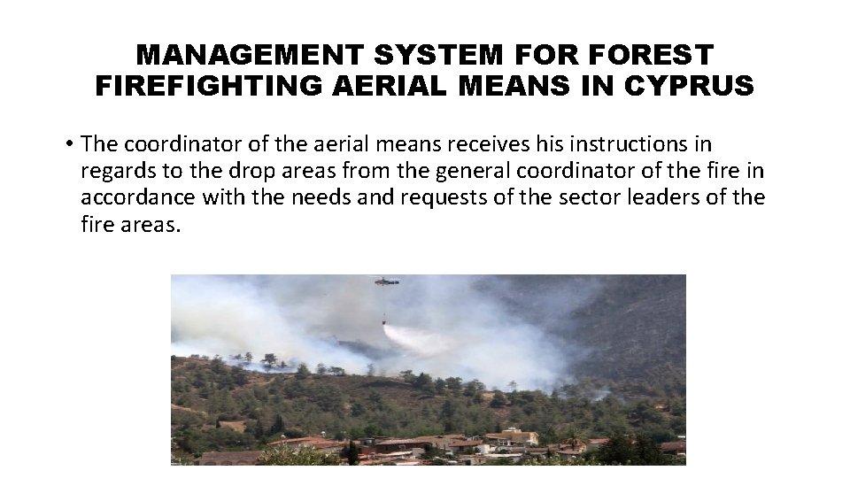 MANAGEMENT SYSTEM FOREST FIREFIGHTING AERIAL MEANS IN CYPRUS • The coordinator of the aerial MANAGEMENT SYSTEM FOREST FIREFIGHTING AERIAL MEANS IN CYPRUS • The coordinator of the aerial