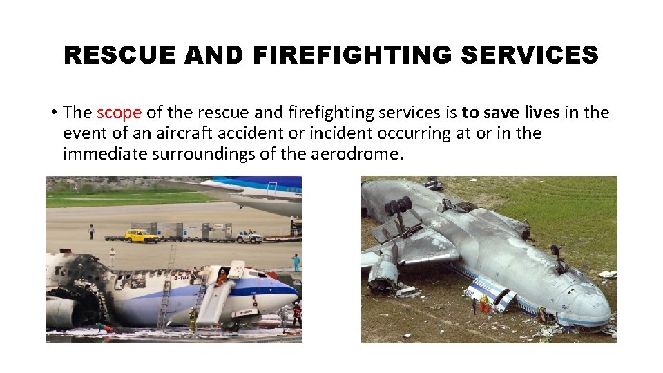 RESCUE AND FIREFIGHTING SERVICES • The scope of the rescue and firefighting services is RESCUE AND FIREFIGHTING SERVICES • The scope of the rescue and firefighting services is