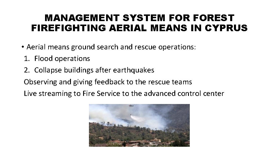 MANAGEMENT SYSTEM FOREST FIREFIGHTING AERIAL MEANS IN CYPRUS • Aerial means ground search and MANAGEMENT SYSTEM FOREST FIREFIGHTING AERIAL MEANS IN CYPRUS • Aerial means ground search and