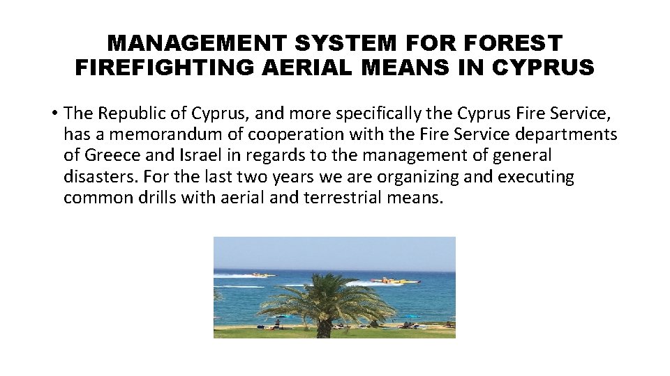 MANAGEMENT SYSTEM FOREST FIREFIGHTING AERIAL MEANS IN CYPRUS • The Republic of Cyprus, and MANAGEMENT SYSTEM FOREST FIREFIGHTING AERIAL MEANS IN CYPRUS • The Republic of Cyprus, and