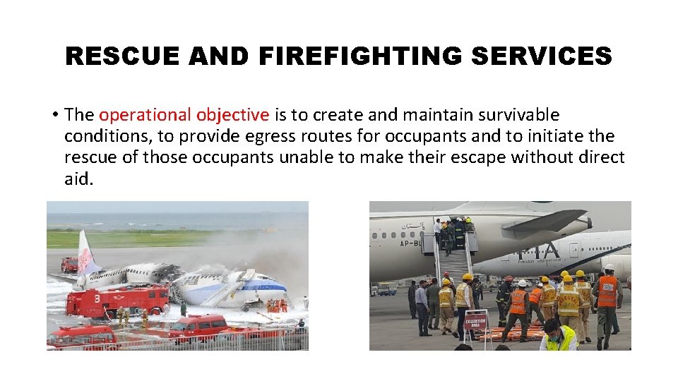 RESCUE AND FIREFIGHTING SERVICES • The operational objective is to create and maintain survivable RESCUE AND FIREFIGHTING SERVICES • The operational objective is to create and maintain survivable