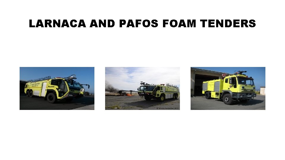 LARNACA AND PAFOS FOAM TENDERS LARNACA AND PAFOS FOAM TENDERS