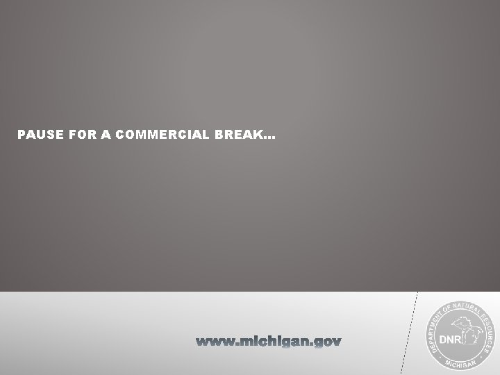 PAUSE FOR A COMMERCIAL BREAK… 