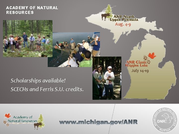 ACADEMY OF NATURAL RESOURCES Aug. 4 -9 July 14 -19 Scholarships available! SCECHs and