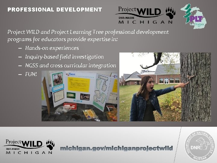 PROFESSIONAL DEVELOPMENT Project WILD and Project Learning Tree professional development programs for educators provide