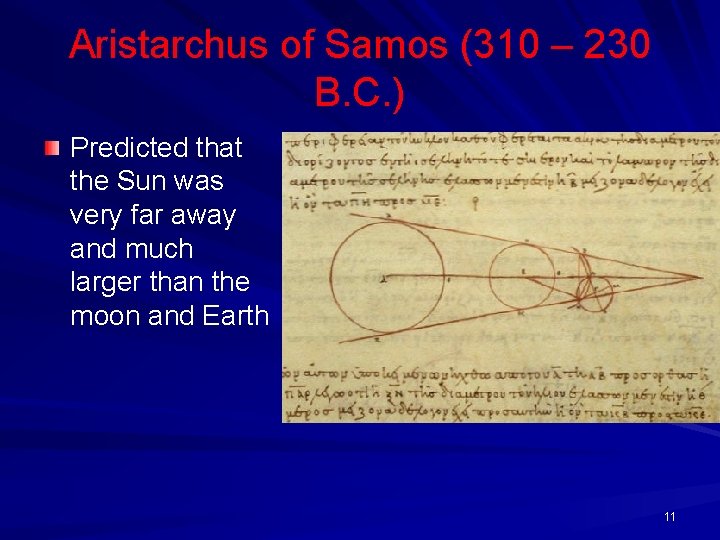 Aristarchus of Samos (310 – 230 B. C. ) Predicted that the Sun was