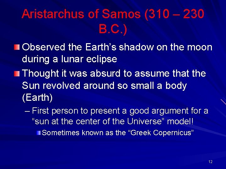 Aristarchus of Samos (310 – 230 B. C. ) Observed the Earth’s shadow on