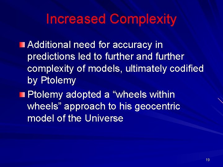 Increased Complexity Additional need for accuracy in predictions led to further and further complexity